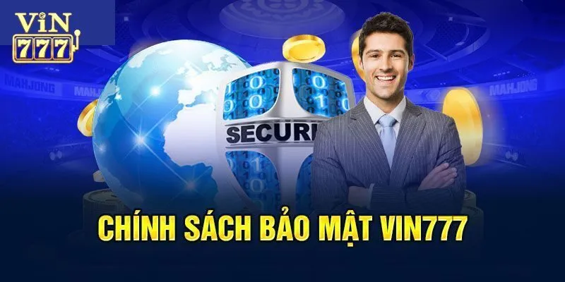 Tìm hiểu về chính sách bảo mật Vin777