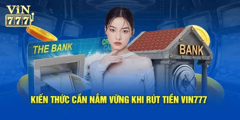 FAQ: Những câu hỏi về rút tiền Vin777
